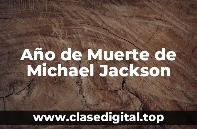 Año de Muerte de Michael Jackson