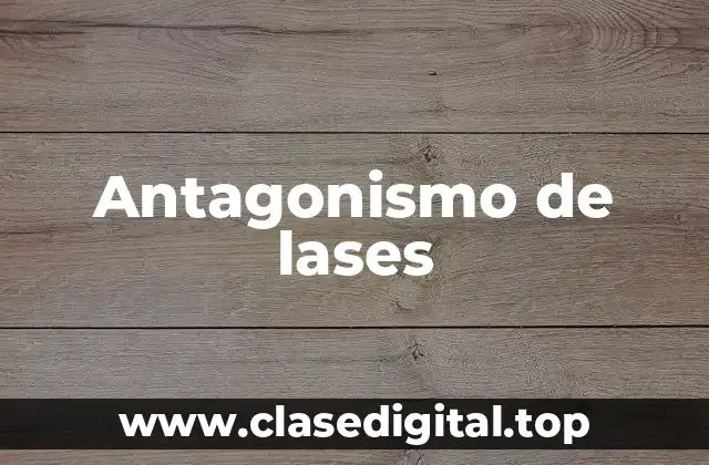 Antagonismo de lases