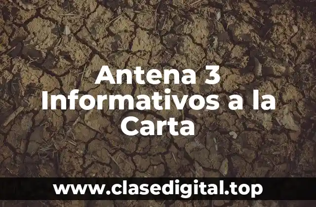 Antena 3 Informativos a la Carta