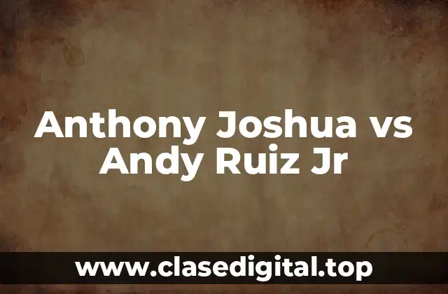 Anthony Joshua vs Andy Ruiz Jr