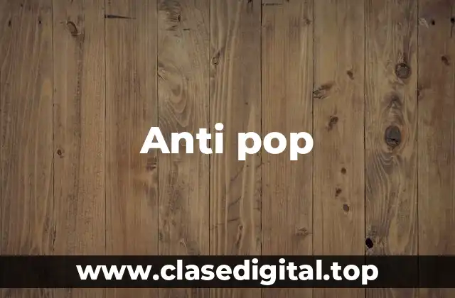 Anti pop