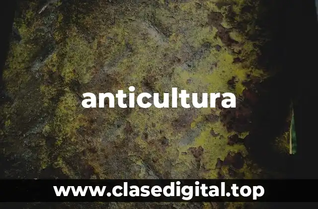 Ejemplos de anticultura