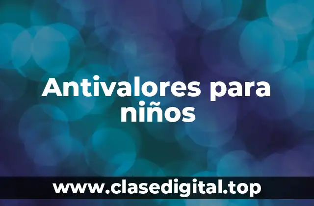 Antivalores para niños