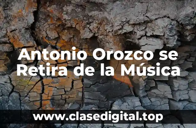 Antonio Orozco se Retira de la Música