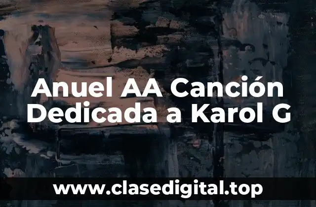 Anuel AA Canción Dedicada a Karol G