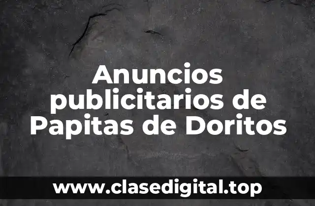 Anuncios publicitarios de Papitas de Doritos