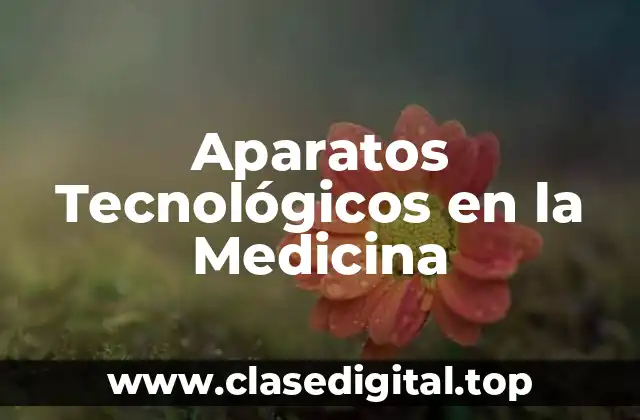 Aparatos Tecnológicos en la Medicina