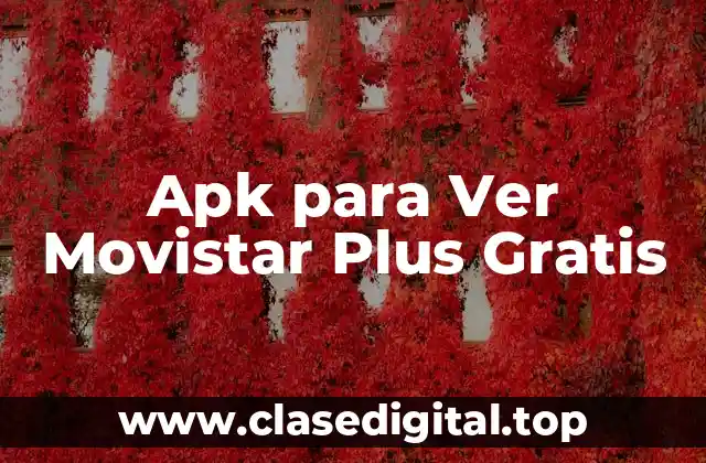 Apk para Ver Movistar Plus Gratis