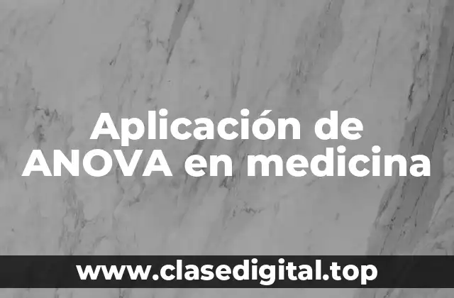 Aplicación de ANOVA en medicina