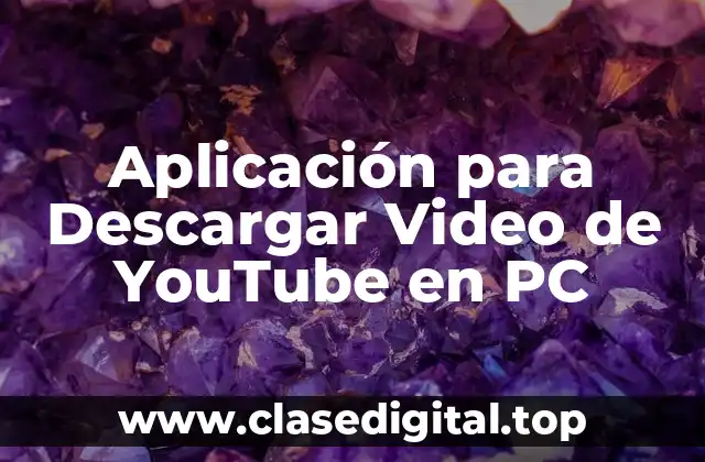 Aplicación para Descargar Video de YouTube en PC
