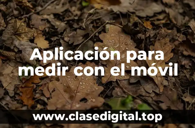 Aplicación para medir con el móvil