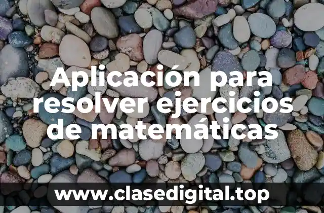 Aplicación para resolver ejercicios de matemáticas
