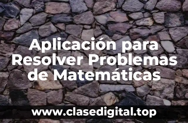 Aplicación para Resolver Problemas de Matemáticas