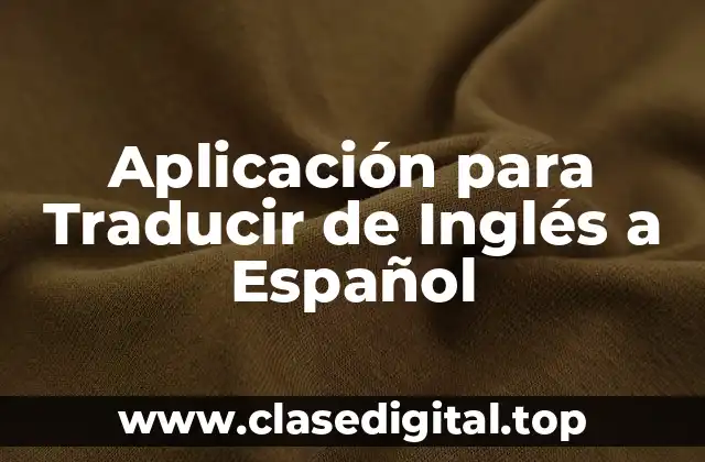 Aplicación para Traducir de Inglés a Español