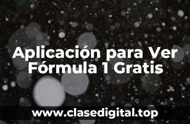 Aplicación para Ver Fórmula 1 Gratis