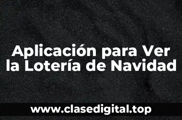 Aplicación para Ver la Lotería de Navidad