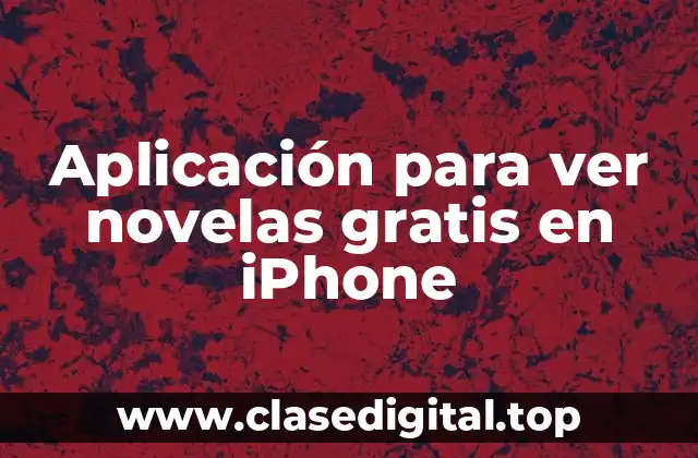 Aplicación para ver novelas gratis en iPhone