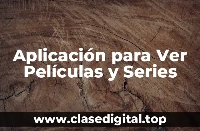 Aplicación para Ver Películas y Series