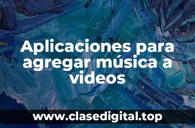 Aplicaciones para agregar música a videos
