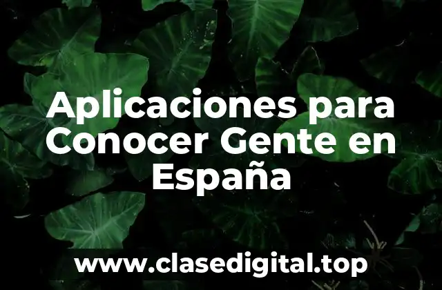 Aplicaciones para Conocer Gente en España