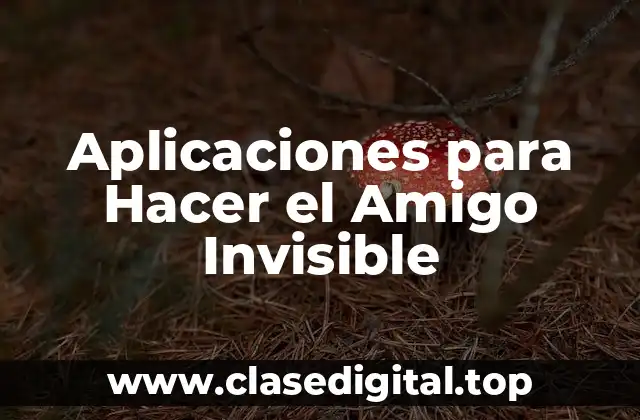 Aplicaciones para Hacer el Amigo Invisible