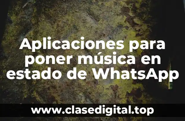 Aplicaciones para poner música en estado de WhatsApp