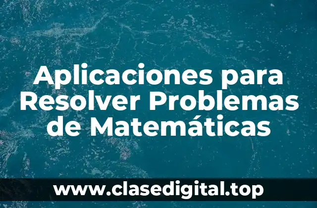 Aplicaciones para Resolver Problemas de Matemáticas