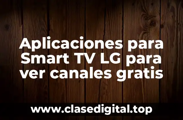 Aplicaciones para Smart TV LG para ver canales gratis