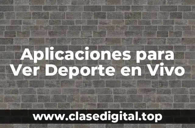 Aplicaciones para Ver Deporte en Vivo