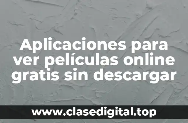 Aplicaciones para ver películas online gratis sin descargar