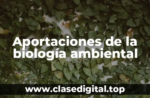 Aportaciones de la biología ambiental
