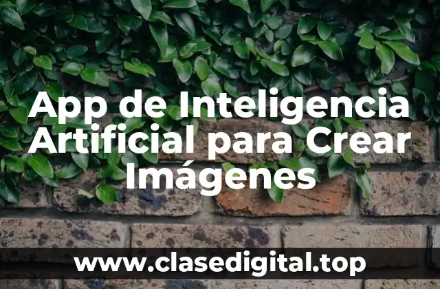 App de Inteligencia Artificial para Crear Imágenes
