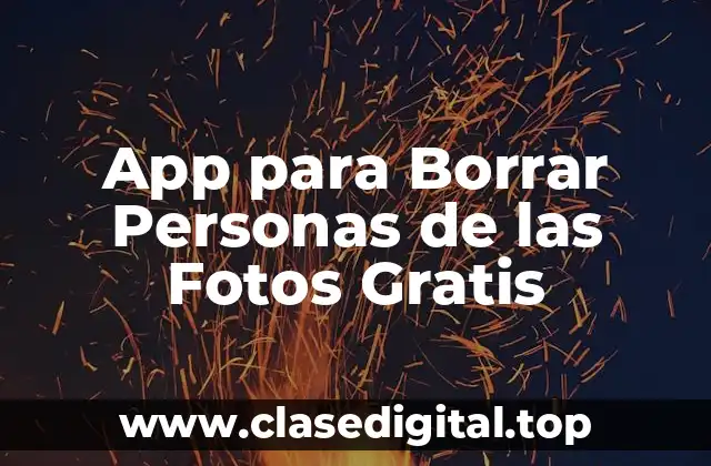 App para Borrar Personas de las Fotos Gratis