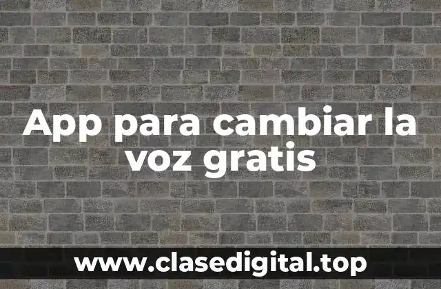 App para cambiar la voz gratis