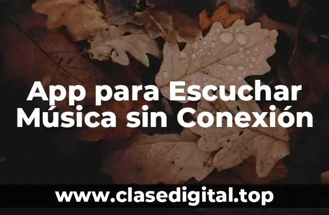 App para Escuchar Música sin Conexión