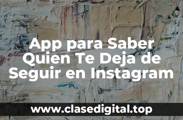 App para Saber Quien Te Deja de Seguir en Instagram