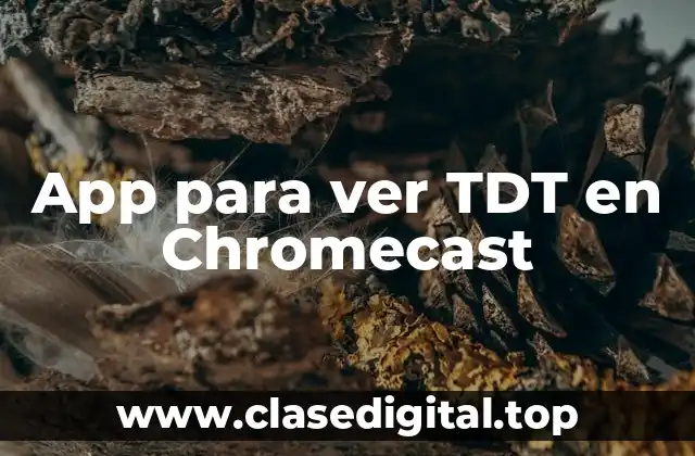 App para ver TDT en Chromecast