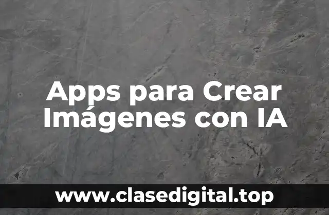 Apps para Crear Imágenes con IA
