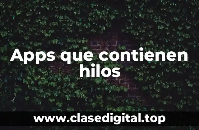 Ejemplos de Apps que contienen hilos