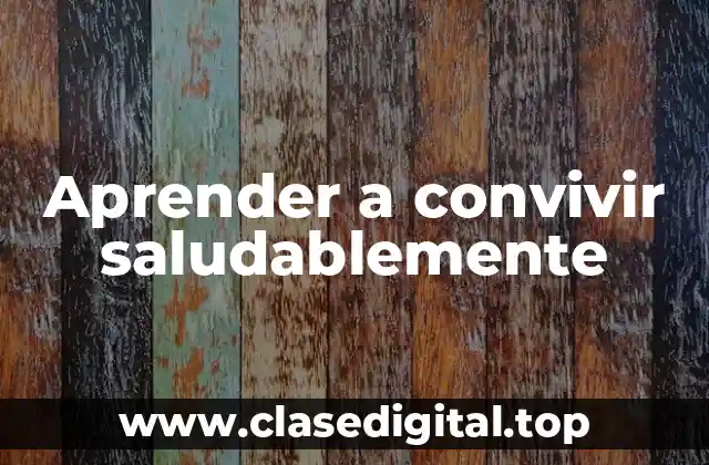 Aprender a convivir saludablemente