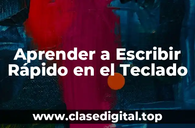 Aprender a Escribir Rápido en el Teclado