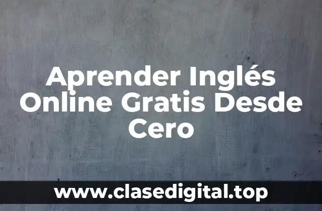 Ventajas de Aprender Inglés Online Gratis