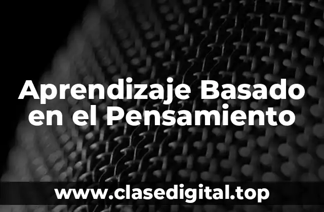 Aprendizaje Basado en el Pensamiento