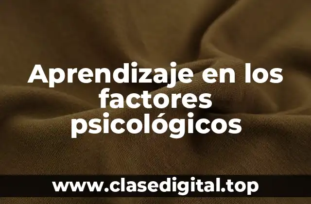 Ejemplos de aprendizaje en los factores psicológicos