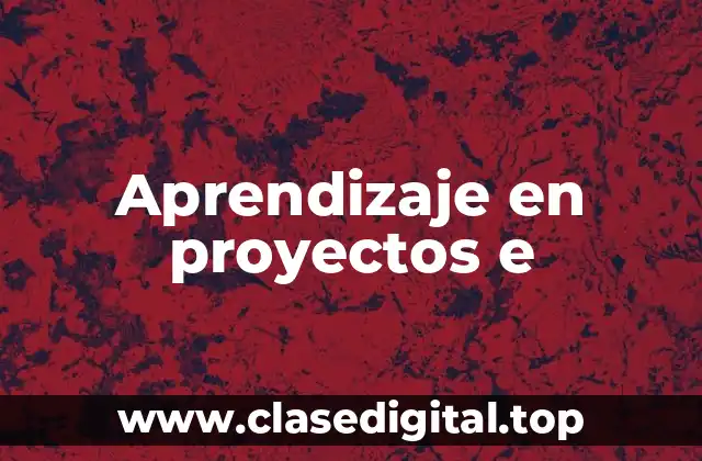 Aprendizaje en proyectos e