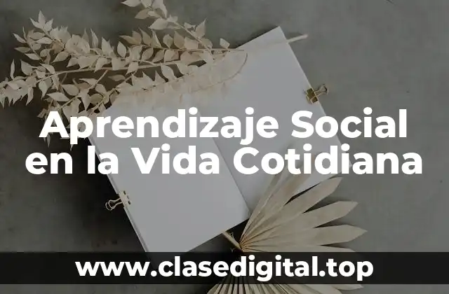 Aprendizaje Social en la Vida Cotidiana