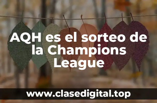 AQH es el sorteo de la Champions League