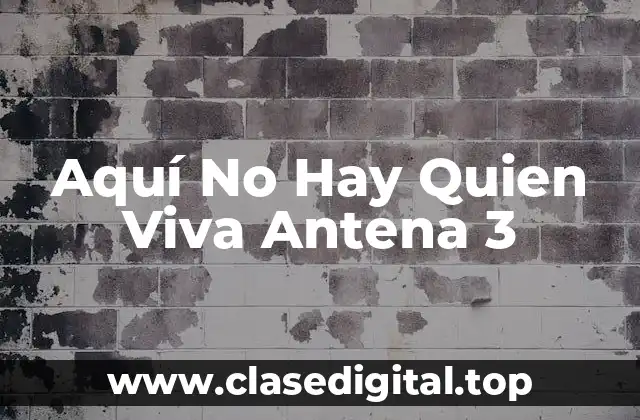 El Conocido Reparto de Aquí No Hay Quien Viva