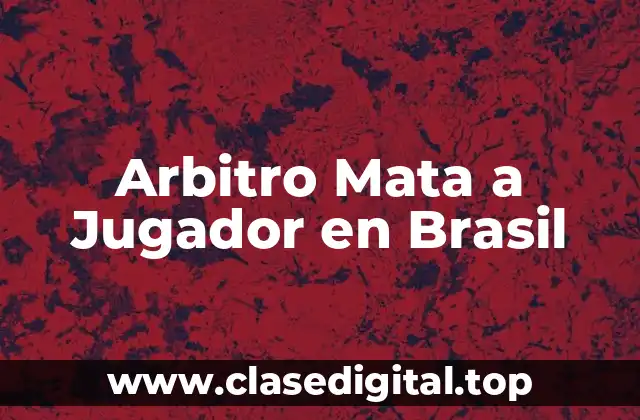Arbitro Mata a Jugador en Brasil
