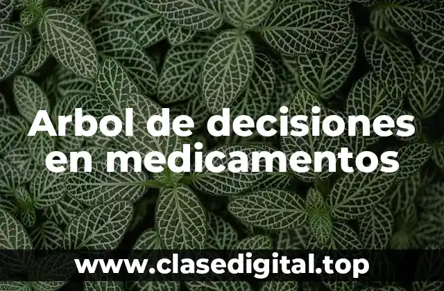 Ejemplos de árboles de decisiones en medicamentos
